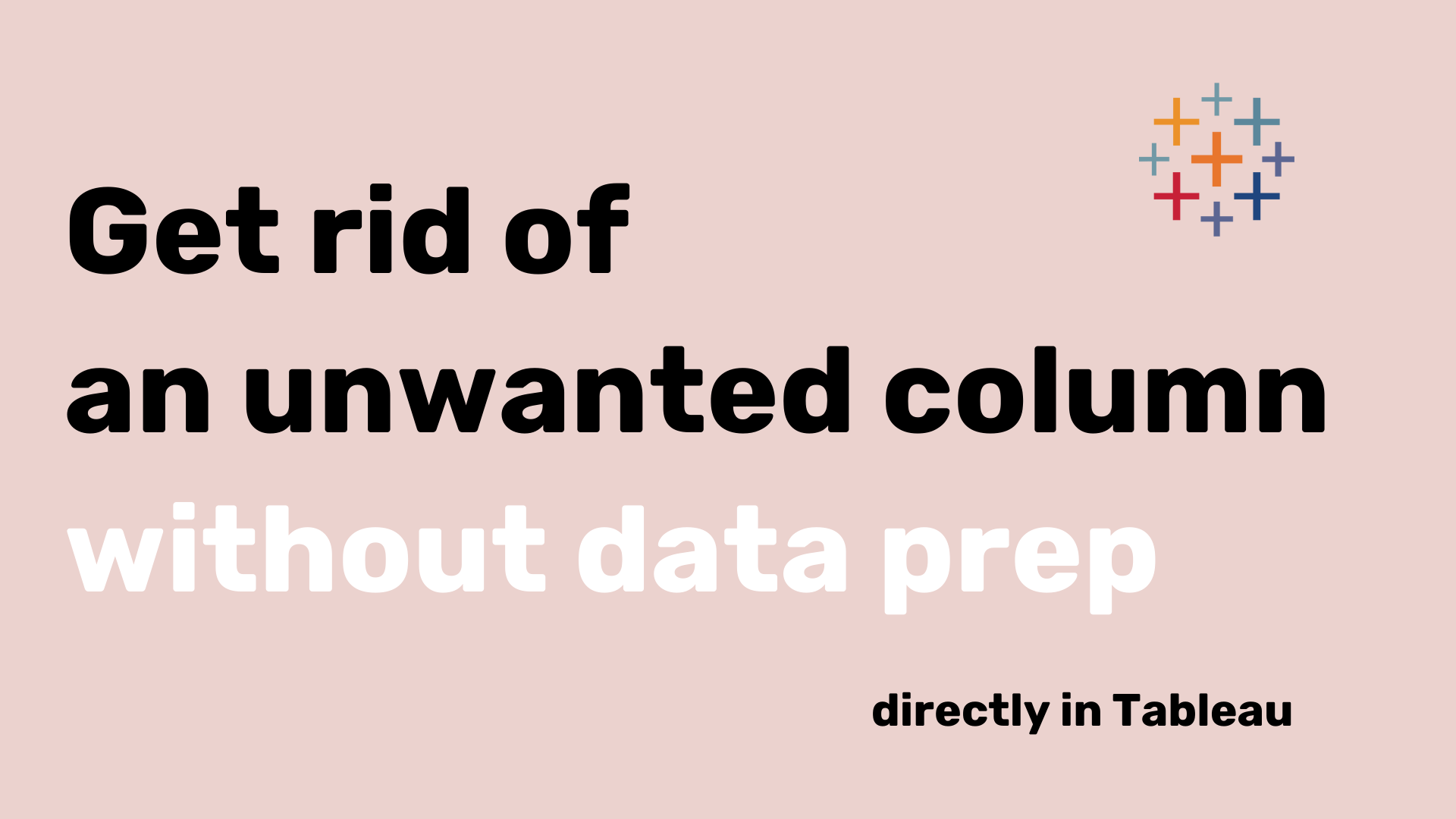 filtering-out-a-column-in-tableau-without-data-prep-the-information-lab-netherlands